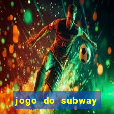 jogo do subway surf de ganhar dinheiro